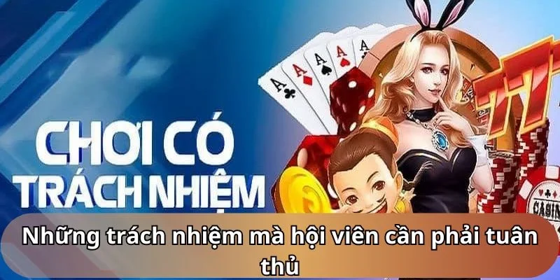 Những trách nhiệm mà hội viên cần phải tuân thủ